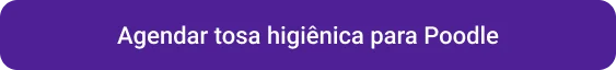 CTA Agendar tosa higiênica para Poodle