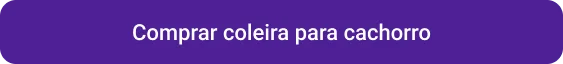 CTA Comprar coleira para cachorro