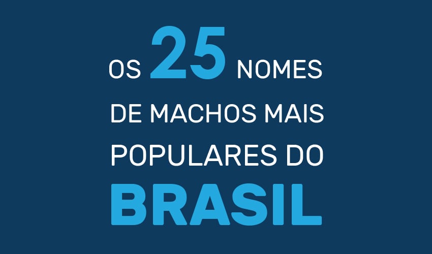 Os 25 nomes de macho mais populares do Brasil