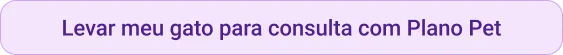 CTA Levar meu gato para consulta com Plano Pet