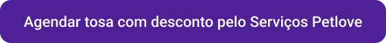 CTA Agendar tosa com desconto pelo Serviços Petlove