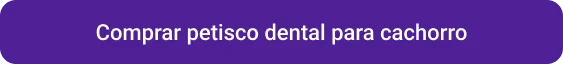 CTA Comprar petisco dental para cachorro