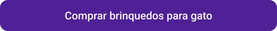 CTA Comprar brinquedos para gato