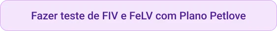 CTA Fazer teste de FIV e FeLV com Plano Petlove