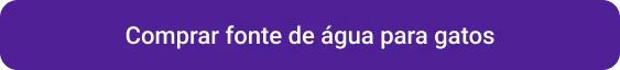 CTA Comprar fonte de água para gatos