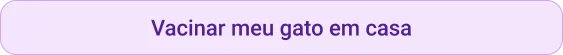 CTA Vacinar meu gato em casa