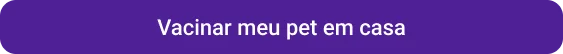 CTA Vacinar meu pet em casa