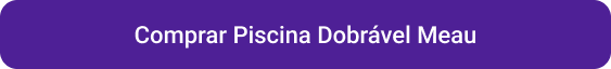 CTA Comprar Piscina dobrável Meau.