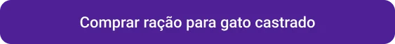 CTA Comprar ração para gato castrado