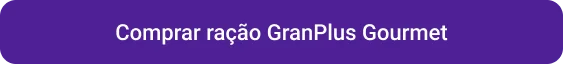 CTA Comprar ração GranPlus Gourmet