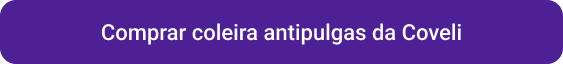 CTA Comprar coleira antipulgas da Coveli