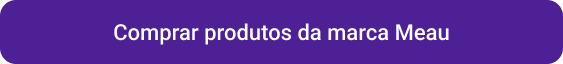 Petlove - CTA botão comprar de produtos da marca Meau. Pet