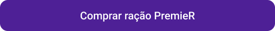 Petlove - CTA botão comprar ração premier