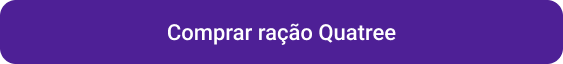 Petlove - CTA botão comprar ração quatree