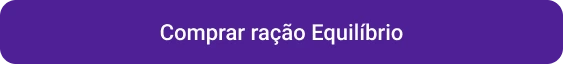 Petlove - CTA botão comprar ração equilíbrio