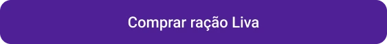 Petlove - CTA botão comprar ração liva