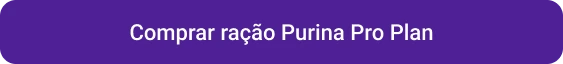 Petlove - CTA botão comprar ração purina pro plan