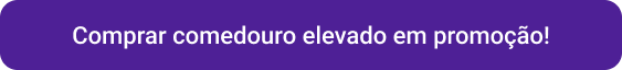 CTA Comedouro Elevado - Comedouro Alto.