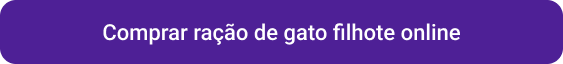 Cta comprar ração gatos filhotes.