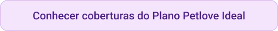 Petlove - CTA botão conhecer e comparar coberturas do plano de saúde Petlove Ideal