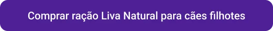 CTA Comprar ração Liva Natural para cães filhotes
