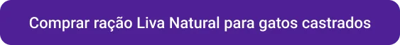 CTA Comprar ração Liva Natural para gatos castrados 