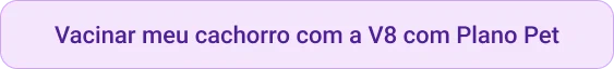 CTA Vacinar meu cachorro com a v8 com plano pet