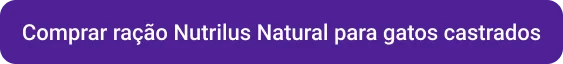 CTA Comprar ração Nutrilus Natural para gatos castrados