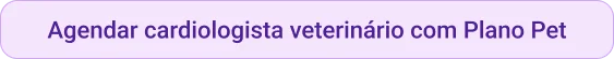 CTA Agendar cardiologista veterinário com Plano Pet.