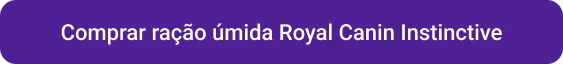 CTA Comprar ração úmida Royal Canin Instinctive