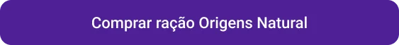 CTA Comprar ração Origens Natural